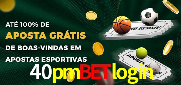 40pmbetlogin Ate 100% de Aposta Gratis